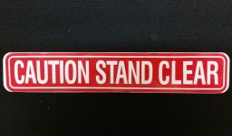 C-00077 - "Caution Stand Clear" - ​1 5/8"H x 9"W - (One Sided) - ​AN